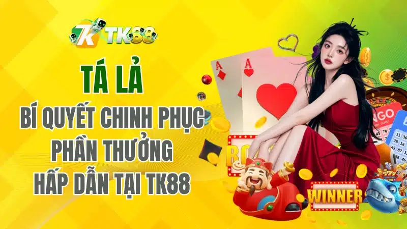 Tá Lả – Bí Quyết Chinh Phục Phần Thưởng Hấp Dẫn Tại TK88